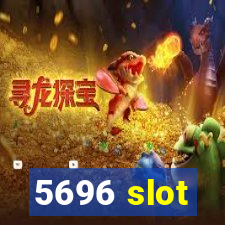 5696 slot